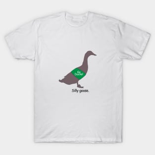 Silly goose. T-Shirt